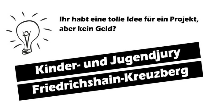 Ihr habt eine tolle Idee für ein Projekt, aber kein Geld? Jetzt Antrag bei der Kinder- und Jugendjury Friedrichshain-Kreuzberg einreichen!