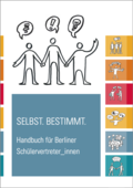 Das Handbuch für Berliner Schülervertreter/innen „SELBST.BESTIMMT.“