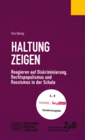 Publikation:  Haltung zeigen Reagieren auf Diskriminierung, Rechtspopulismus und Rassismus in der Schule