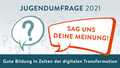 Jugendumfrage „Gute Bildung in Zeiten der digitalen Transformation”